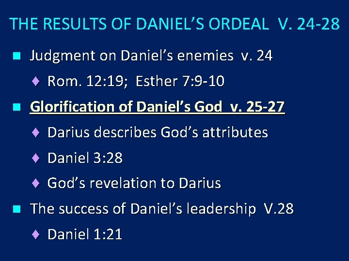 THE RESULTS OF DANIEL’S ORDEAL V. 24 -28 n Judgment on Daniel’s enemies v.