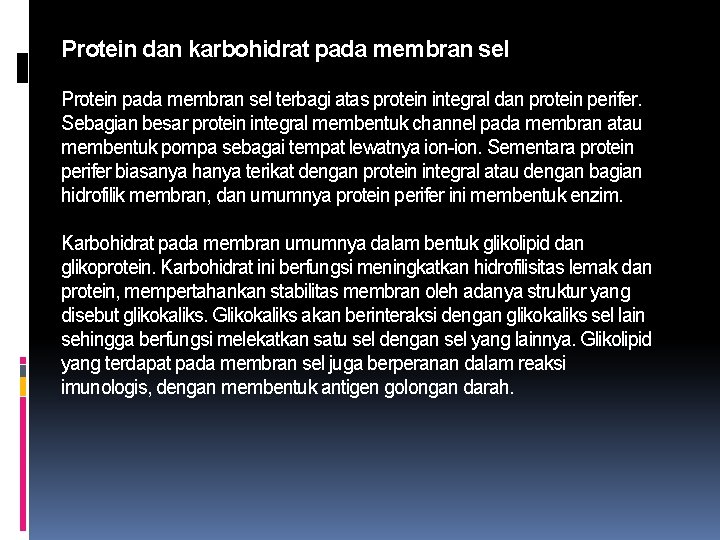 Protein dan karbohidrat pada membran sel Protein pada membran sel terbagi atas protein integral
