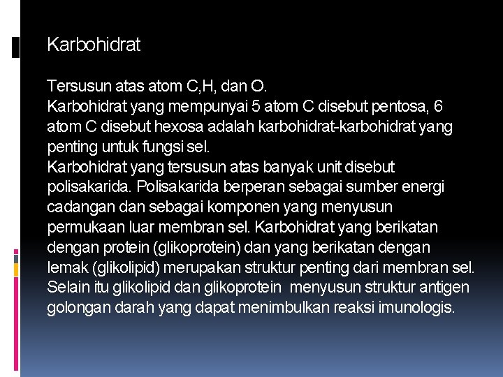 Karbohidrat Tersusun atas atom C, H, dan O. Karbohidrat yang mempunyai 5 atom C