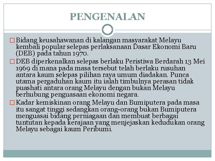 PENGENALAN � Bidang keusahawanan di kalangan masyarakat Melayu kembali popular selepas perlaksanaan Dasar Ekonomi