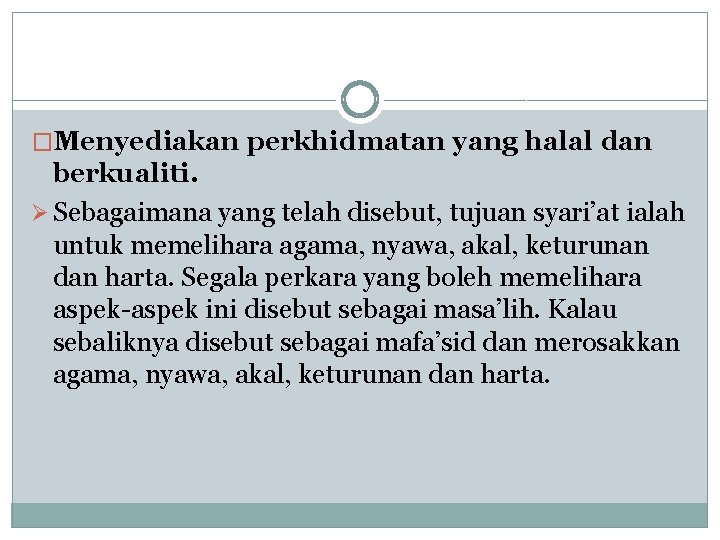 �Menyediakan perkhidmatan yang halal dan berkualiti. Ø Sebagaimana yang telah disebut, tujuan syari’at ialah