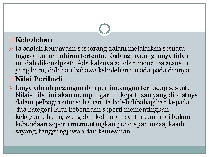 � Kebolehan Ø Ia adalah keupayaan seseorang dalam melakukan sesuatu tugas atau kemahiran tertentu.