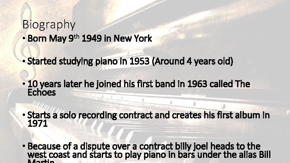 Biography • Born May 9 th 1949 in New York • Started studying piano