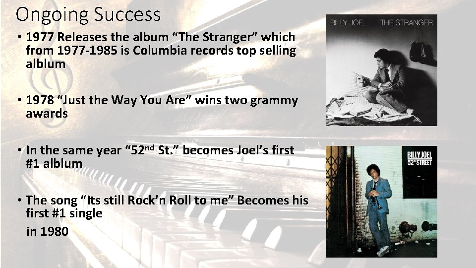 Ongoing Success • 1977 Releases the album “The Stranger” which from 1977 -1985 is
