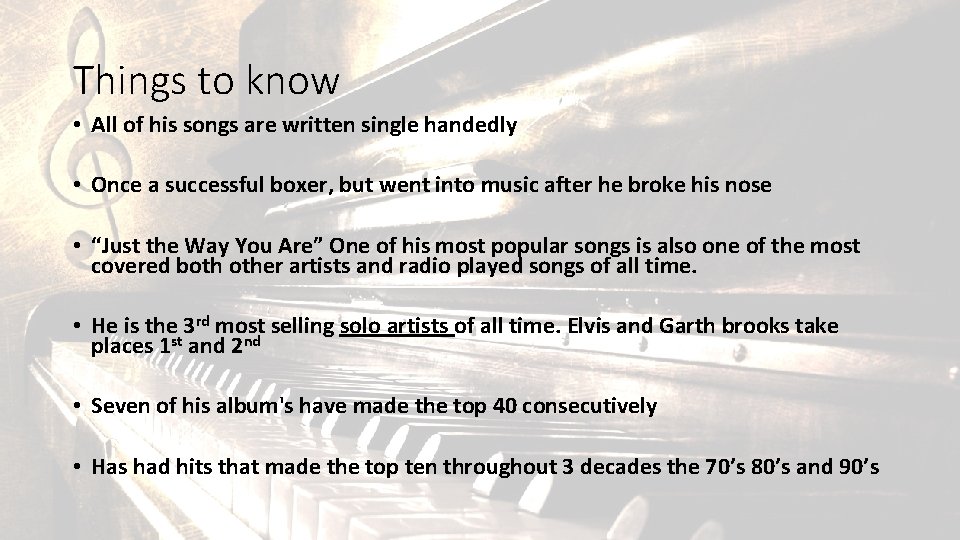 Things to know • All of his songs are written single handedly • Once