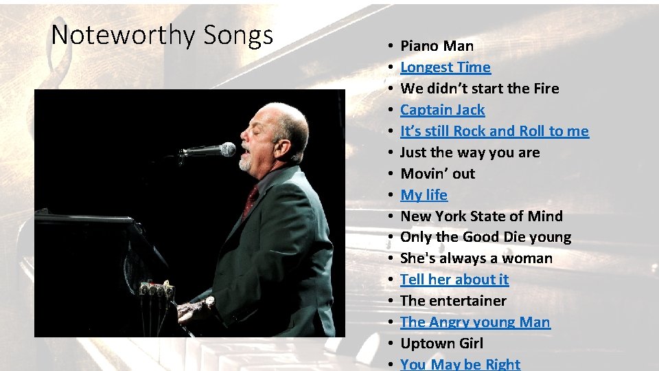 Noteworthy Songs • • • • Piano Man Longest Time We didn’t start the