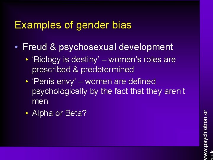 Examples of gender bias • ‘Biology is destiny’ – women’s roles are prescribed &