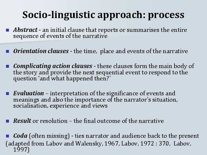 Socio-linguistic approach: process n Abstract - an initial clause that reports or summarises the