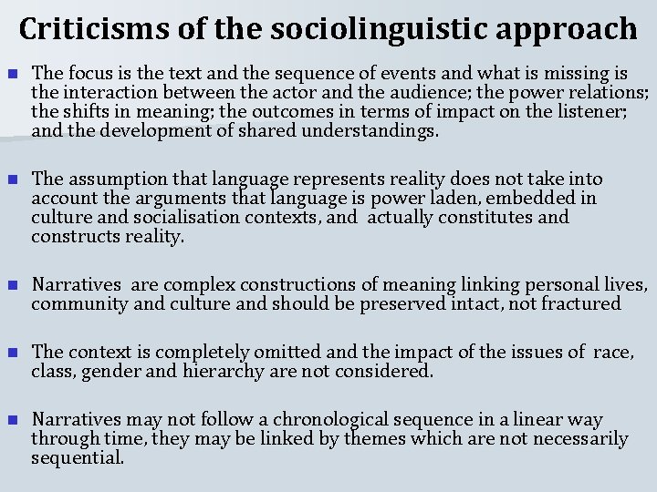 Criticisms of the sociolinguistic approach n The focus is the text and the sequence
