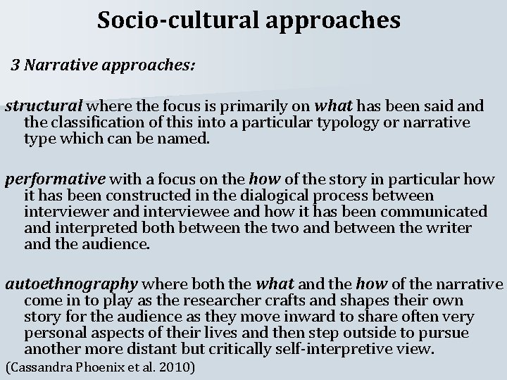 Socio-cultural approaches 3 Narrative approaches: structural where the focus is primarily on what has