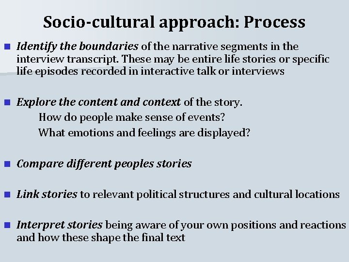 Socio-cultural approach: Process n Identify the boundaries of the narrative segments in the interview
