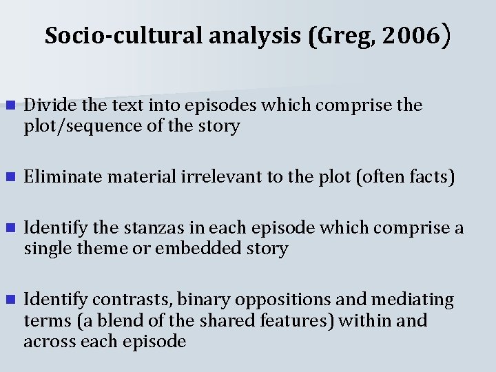 Socio-cultural analysis (Greg, 2006) n Divide the text into episodes which comprise the plot/sequence