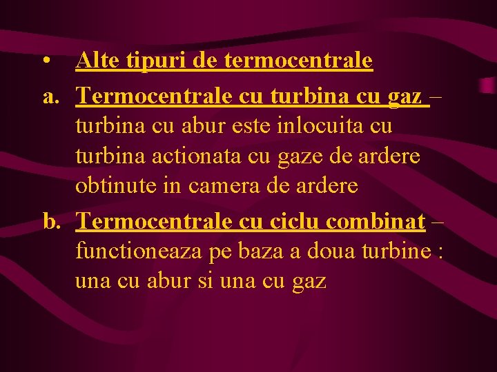  • Alte tipuri de termocentrale a. Termocentrale cu turbina cu gaz – turbina