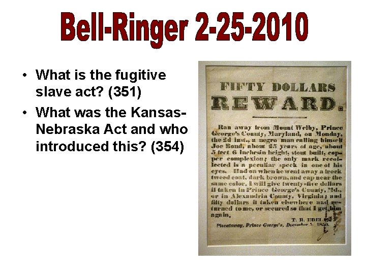  • What is the fugitive slave act? (351) • What was the Kansas.