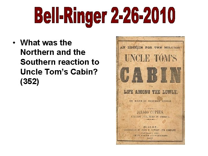  • What was the Northern and the Southern reaction to Uncle Tom’s Cabin?