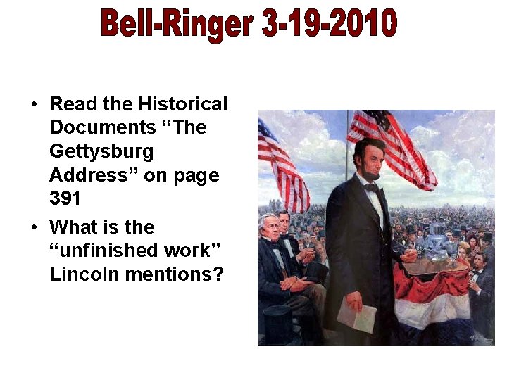  • Read the Historical Documents “The Gettysburg Address” on page 391 • What