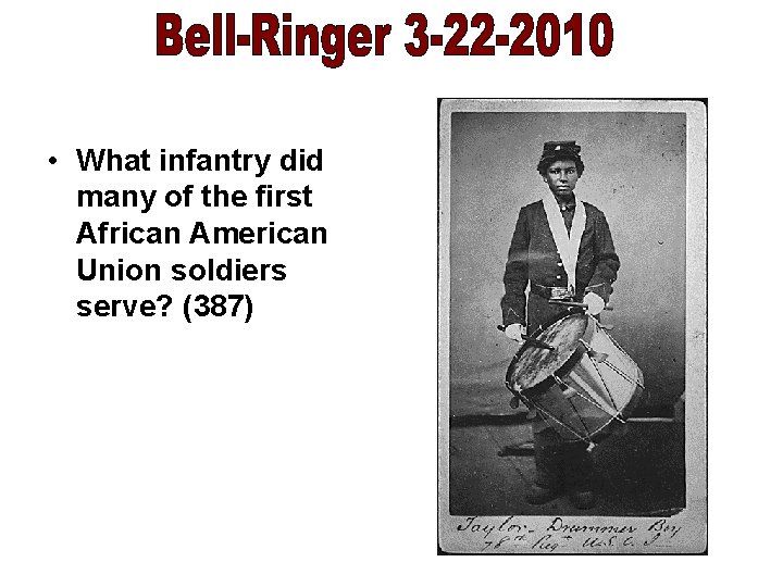  • What infantry did many of the first African American Union soldiers serve?