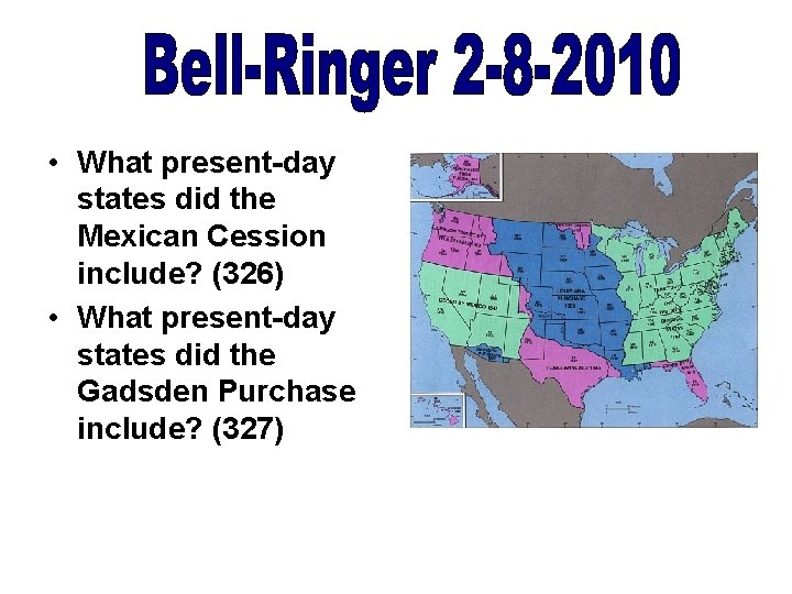  • What present-day states did the Mexican Cession include? (326) • What present-day