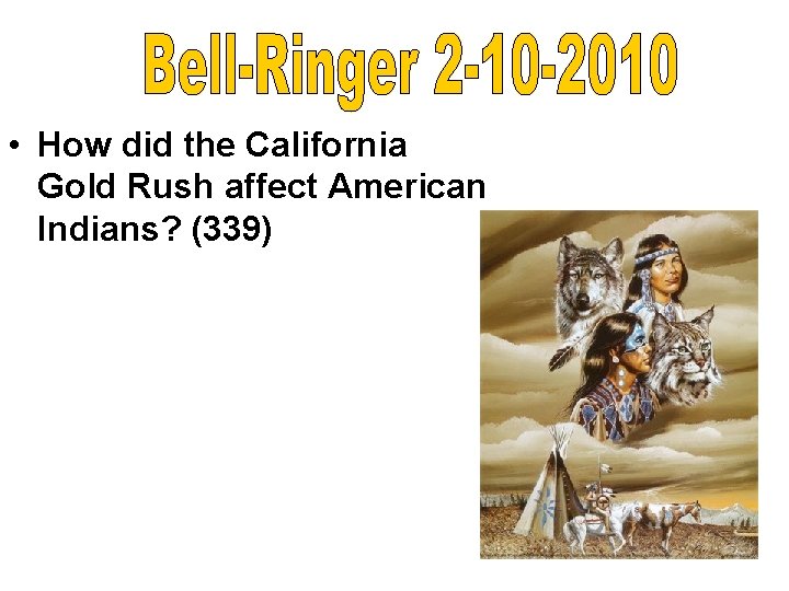  • How did the California Gold Rush affect American Indians? (339) 