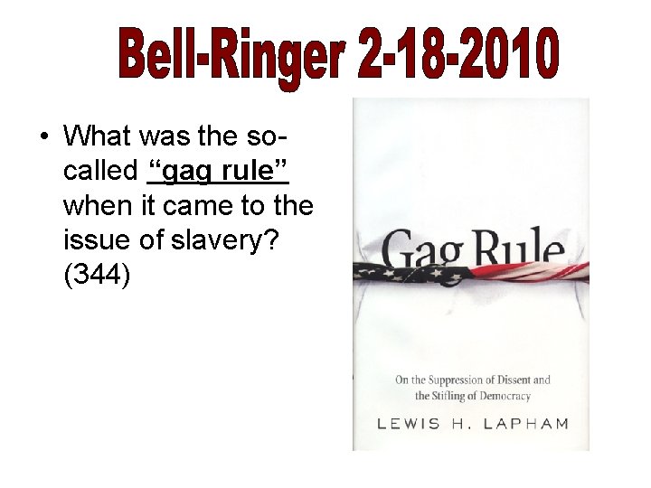  • What was the socalled “gag rule” when it came to the issue