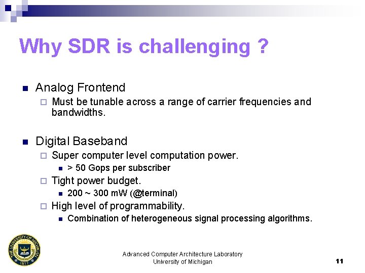 Why SDR is challenging ? n Analog Frontend ¨ n Must be tunable across
