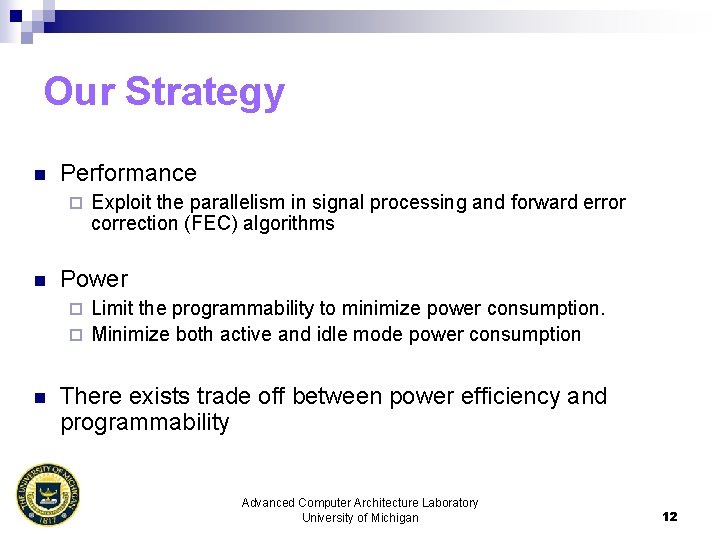 Our Strategy n Performance ¨ n Exploit the parallelism in signal processing and forward