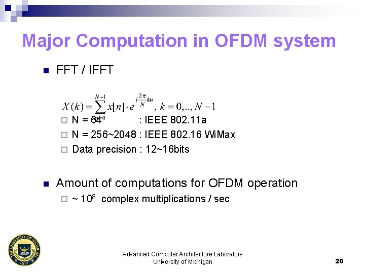 Major Computation in OFDM system n FFT / IFFT N = 64 : IEEE