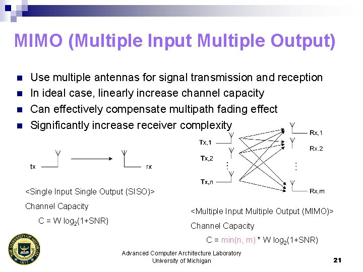 MIMO (Multiple Input Multiple Output) n n Use multiple antennas for signal transmission and