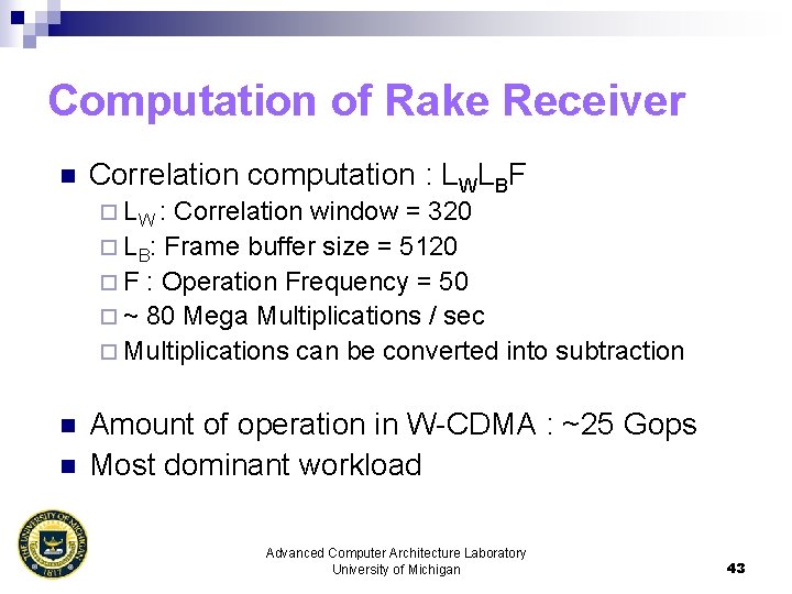 Computation of Rake Receiver n Correlation computation : LWLBF ¨ LW : Correlation window