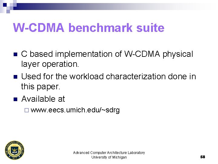 W-CDMA benchmark suite n n n C based implementation of W-CDMA physical layer operation.