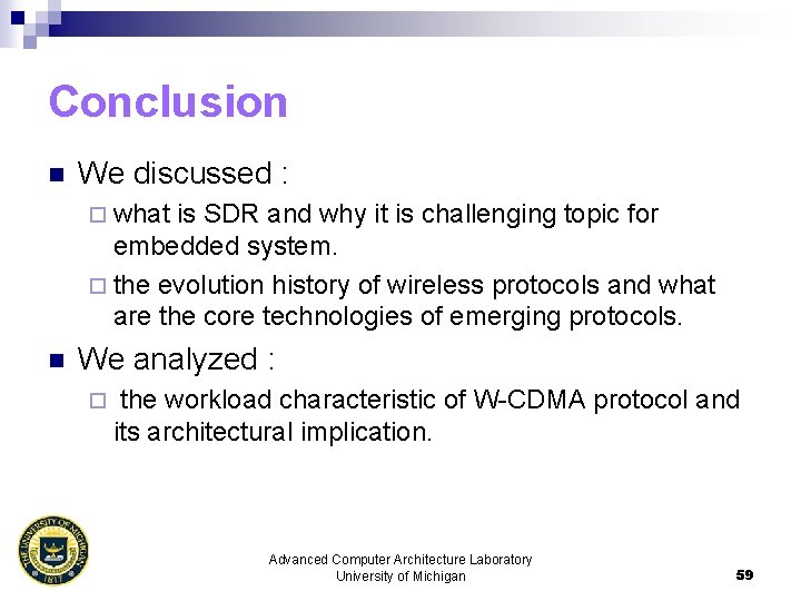 Conclusion n We discussed : ¨ what is SDR and why it is challenging