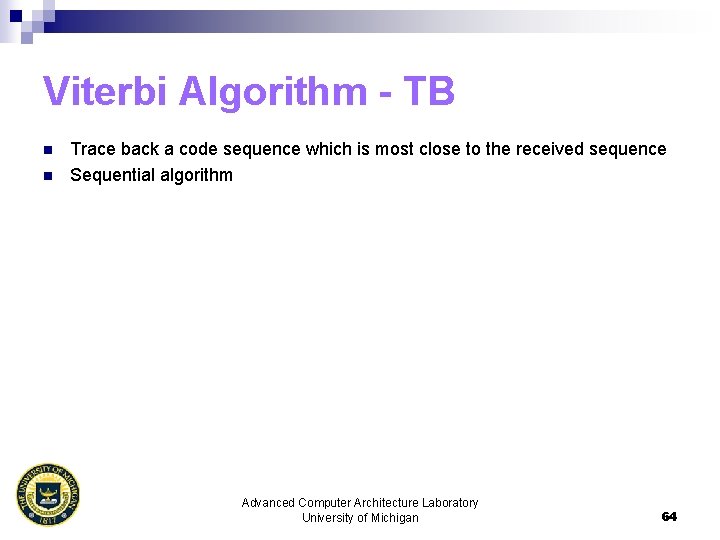Viterbi Algorithm - TB n n Trace back a code sequence which is most