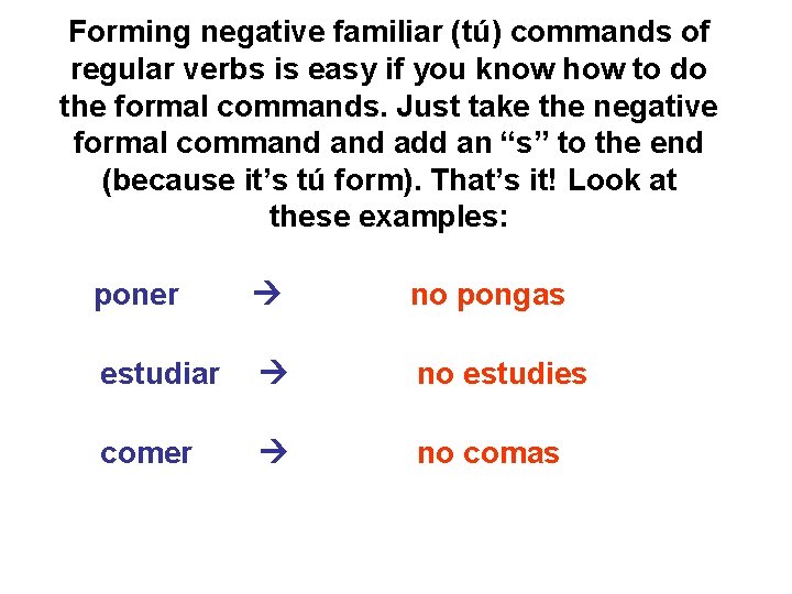 Forming negative familiar (tú) commands of regular verbs is easy if you know how