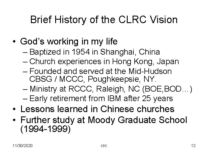 Brief History of the CLRC Vision • God’s working in my life – Baptized