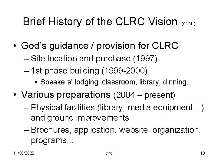 Brief History of the CLRC Vision (cont. ) • God’s guidance / provision for