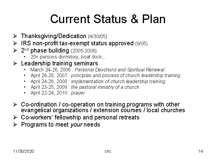 Current Status & Plan Ø Thanksgiving/Dedication (4/30/05) Ø IRS non-profit tax-exempt status approved (9/05)