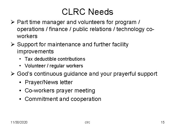 CLRC Needs Ø Part time manager and volunteers for program / operations / finance