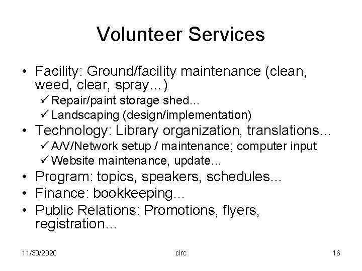 Volunteer Services • Facility: Ground/facility maintenance (clean, weed, clear, spray…) ü Repair/paint storage shed…