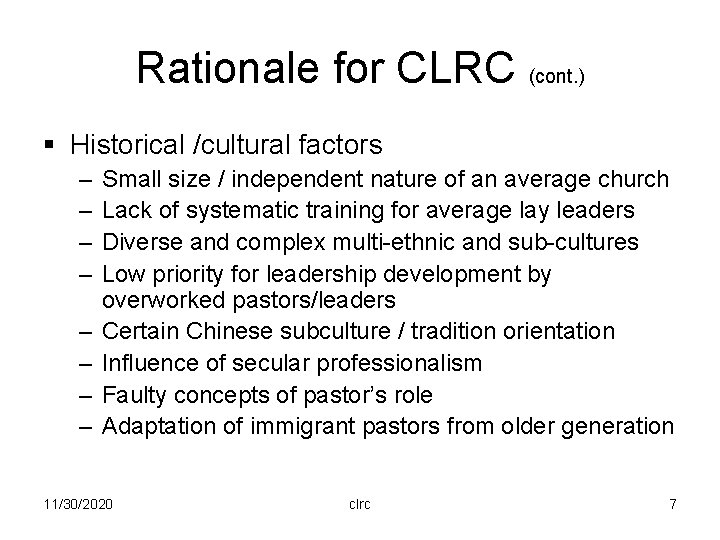 Rationale for CLRC (cont. ) § Historical /cultural factors – – – – Small