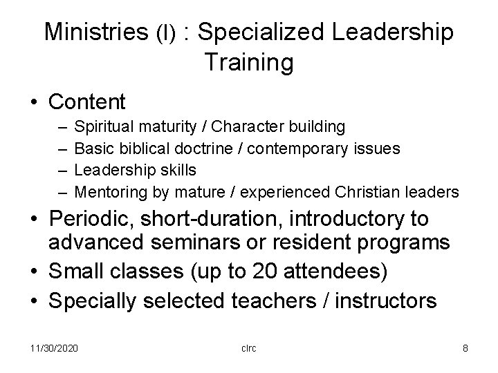 Ministries (I) : Specialized Leadership Training • Content – – Spiritual maturity / Character