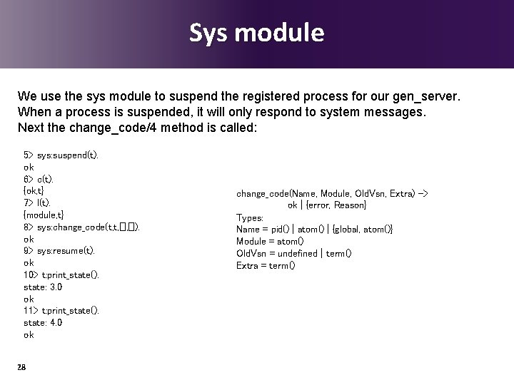 Sys module We use the sys module to suspend the registered process for our