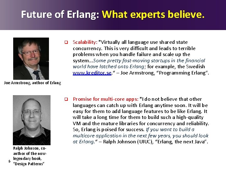 Future of Erlang: What experts believe. q Scalability: "Virtually all language use shared state