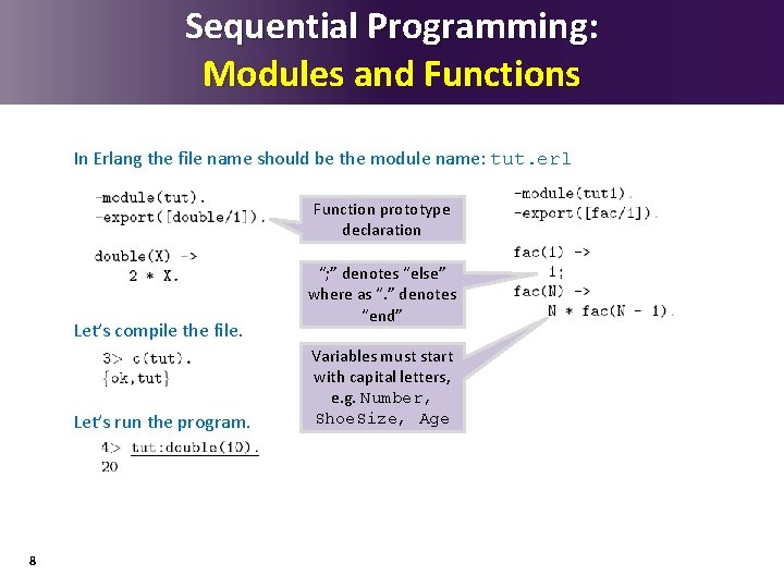 Sequential Programming: Modules and Functions In Erlang the file name should be the module