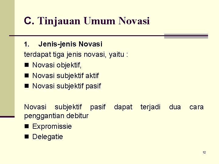 C. Tinjauan Umum Novasi Jenis-jenis Novasi terdapat tiga jenis novasi, yaitu : n Novasi