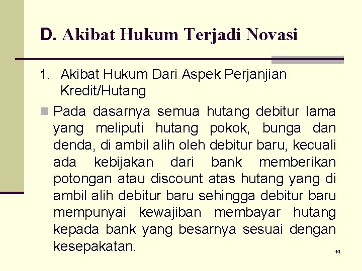 D. Akibat Hukum Terjadi Novasi 1. Akibat Hukum Dari Aspek Perjanjian Kredit/Hutang n Pada