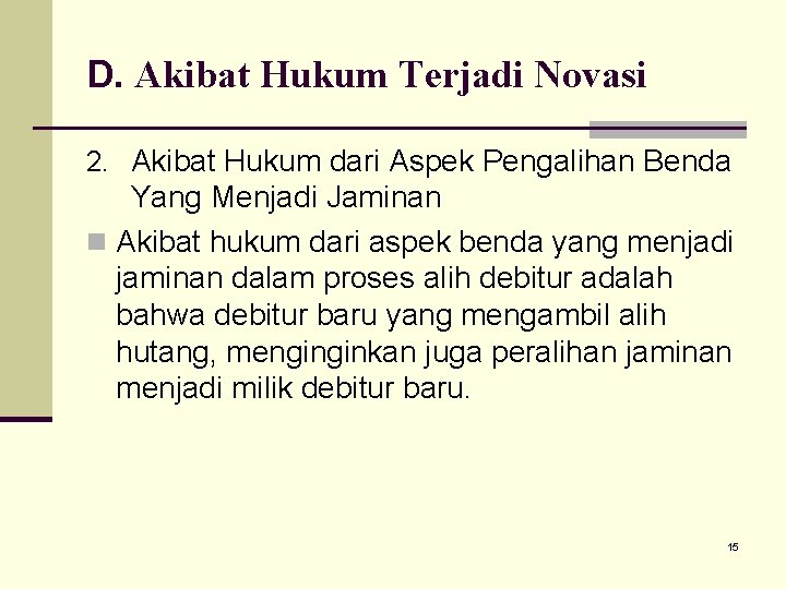 D. Akibat Hukum Terjadi Novasi 2. Akibat Hukum dari Aspek Pengalihan Benda Yang Menjadi