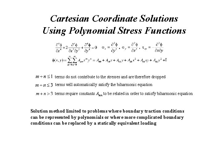 Cartesian Coordinate Solutions Using Polynomial Stress Functions terms do not contribute to the stresses