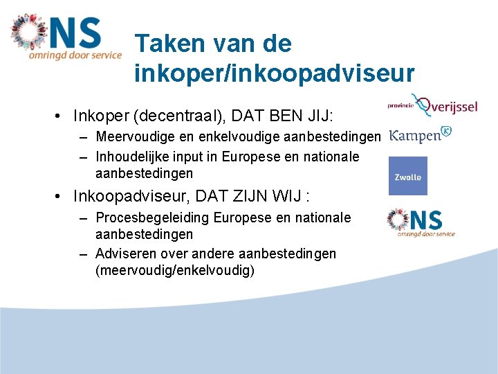 Taken van de inkoper/inkoopadviseur • Inkoper (decentraal), DAT BEN JIJ: – Meervoudige en enkelvoudige