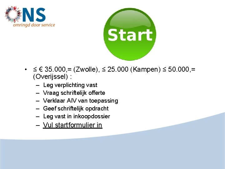 • ≤ € 35. 000, = (Zwolle), ≤ 25. 000 (Kampen) ≤ 50.