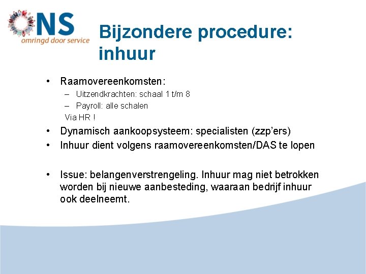 Bijzondere procedure: inhuur • Raamovereenkomsten: – Uitzendkrachten: schaal 1 t/m 8 – Payroll: alle